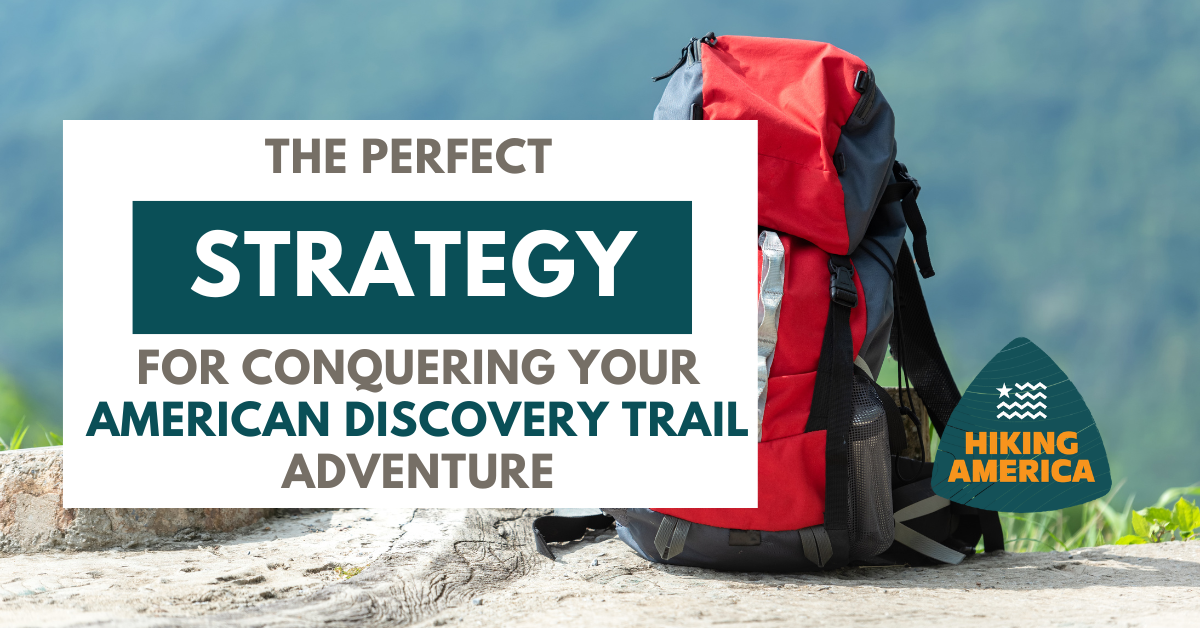 The Perfect Strategy for Conquering Your American Discovery Trail Adventure